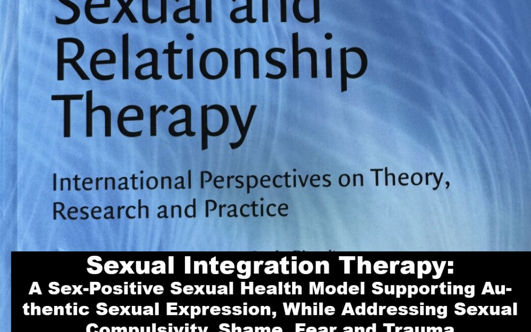 Sexual Integration Therapy: A Sex-Positive, Non-Pathologizing, Client-Centered Sexual Health Model – peer reviewed article