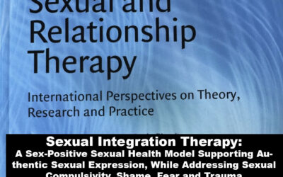 Sexual Integration Therapy: A Sex-Positive, Non-Pathologizing, Client-Centered Sexual Health Model – peer reviewed article